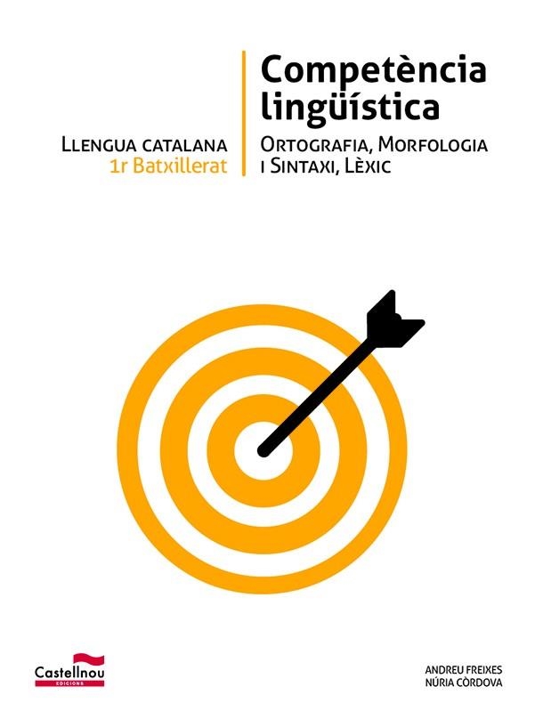 LLENGUA CATALANA 1R BATXILLERAT. COMPETÈNCIA LINGÜÍSTICA | 9788498047264 | FREIXES GONZÁLEZ, ANDREU / CÒRDOVA MEDINA, NÚRIA