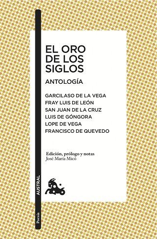 EL ORO DE LOS SIGLOS. ANTOLOGÍA | 9788408167907 | GARCILASO DE LA VEGA / LEÓN, FRAY LUIS DE / SAN JUAN DE LA CRUZ / GÓNGORA, LUIS DE / LOPE DE VEGA, F