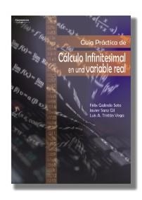 GUÍA PRÁCTICA DE CÁLCULO INFINITESIMAL EN UNA VARIABLE REAL | 9788497322072 | GALINDO SOTO, FELIX / SANZ GIL, JAVIER / TRISTAN VEGA, LUIS A.