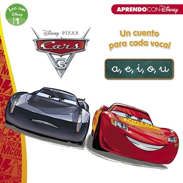 CARS 3. UN CUENTO PARA VOCAL: A, E, I, O, U (LEO CON DISNEY NIVEL 1) | 9788416931071 | DISNEY