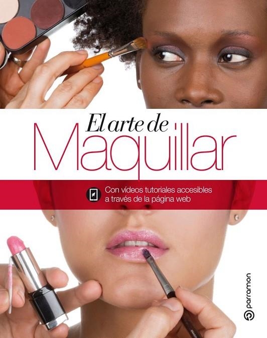 EL ARTE DE MAQUILLAR | 9788434210516 | EQUIPO PARRAMÓN