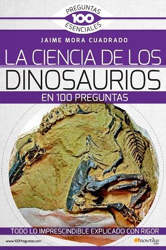 LA CIENCIA DE LOS DINOSAURIOS EN 100 PREGUNTAS | 9788499678801 | MORA CUADRADO J