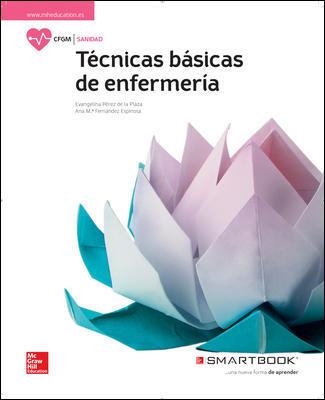 TECNICAS BASICAS DE ENFERMERIA GM. LIBRO ALUMNO + SMARTBOOK. | 9788448609610 | PÉREZ DE LA PLAZA, EVANGELINA / FERNÁNDEZ ESPINOSA, ANA Mª