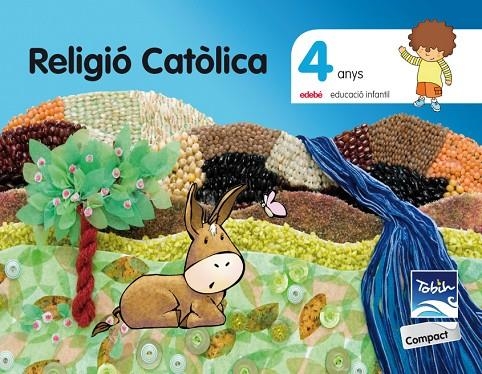 RELIGIÓ CATOLICA 4 ANYS TOBIH-COMPACT | 9788468309910 | EDEBÉ, OBRA COLECTIVA