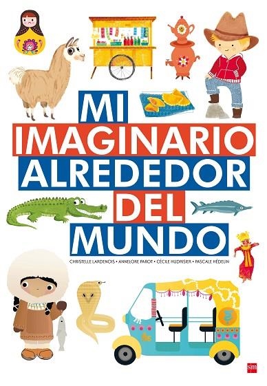 MI IMAGINARIO ALREDEDOR DEL MUNDO | 9788467592757 | PAROT, ANNELORE / HUDRISIER, CÉCILE / HÉDELIN, PASCALE