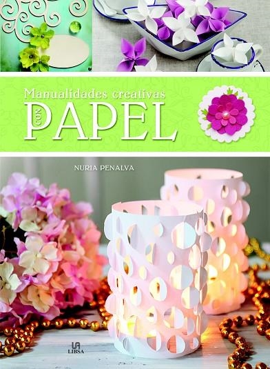 MANUALIDADES CREATIVAS CON PAPEL | 9788466231329 | PENALVA COMENDADOR, NURIA / EQUIPO EDITORIAL