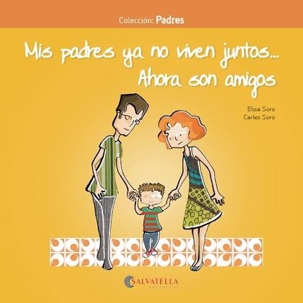 MIS PADRES YA NO VIVEN JUNTOS..AHORA SON AMIGOS | 9788417091224 | SORO SANSÓ, CARLES / SORO SANSÓ, ELISA