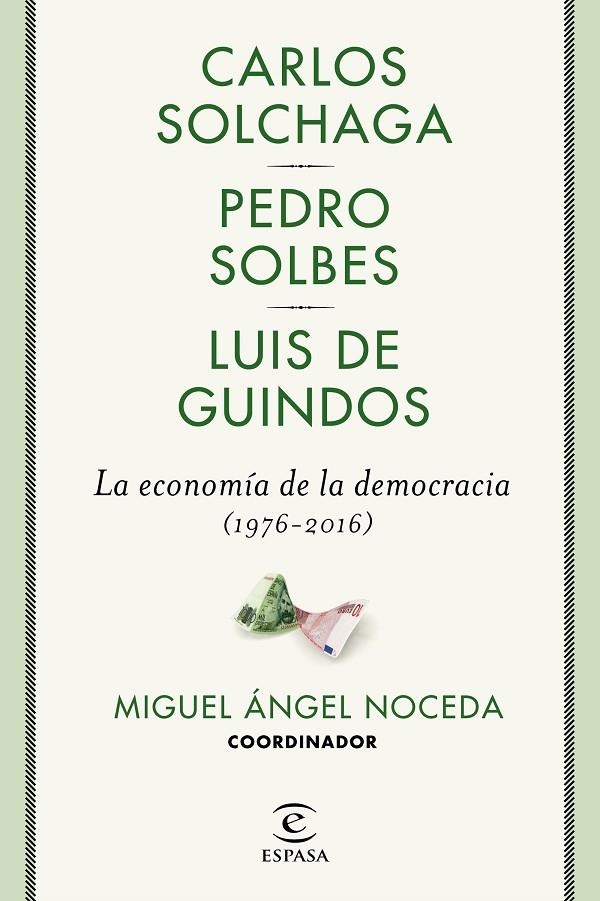 LA ECONOMÍA DE LA DEMOCRACIA (1976-2016) | 9788467049473 | NOCEDA, MIGUEL ÁNGEL / SOLBES, PEDRO / GUINDOS, LUIS DE / SOLCHAGA, CARLOS