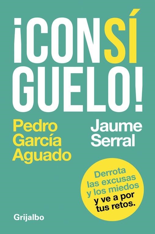 CONSÍGUELO! | 9788425353604 | PEDRO GARCÍA AGUADO/JAUME SERRAL VENTURA