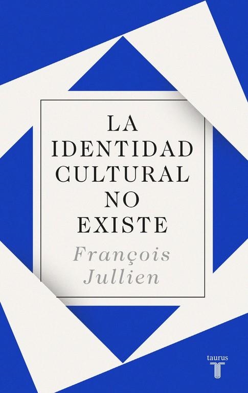 LA IDENTIDAD CULTURAL NO EXISTE | 9788430619160 | FRANÇOIS JULLIEN