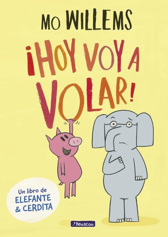 HOY VOY A VOLAR! (UN LIBRO DE ELEFANTE Y CERDITA) | 9788448848415 | MO WILLEMS