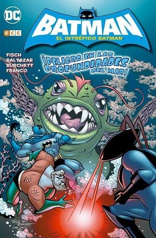 EL INTRÉPIDO BATMAN: ¡PELIGRO EN LAS PROFUNDIDADES DEL MAR! | 9788416901036 | FRANCO / FISCH, SHOLLY