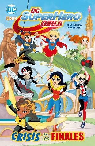 DC SUPER HERO GIRLS: CRISIS DE LOS FINALES (EDICIÓN EN RÚSTICA) | 9788417063481 | FONTANA, SHEA