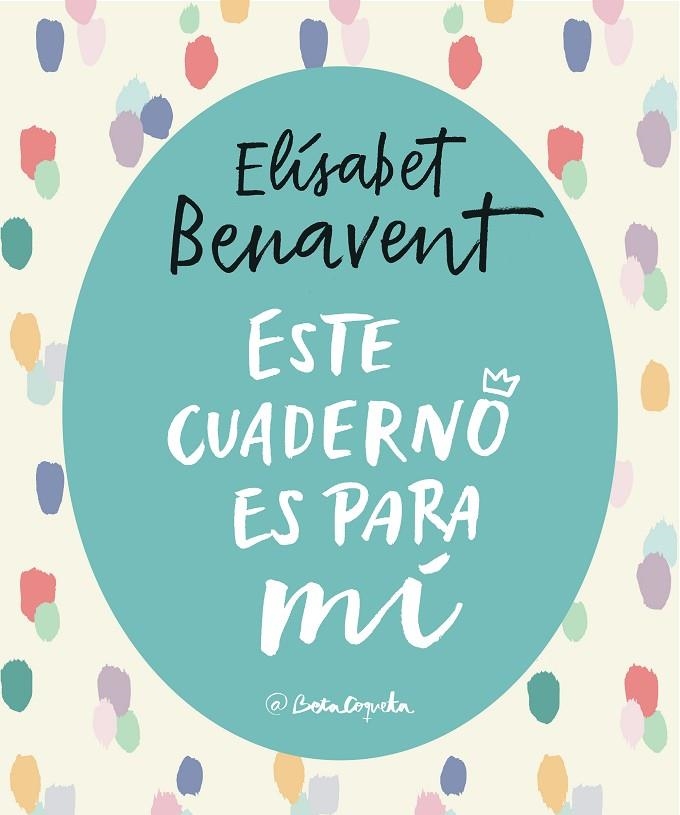 ESTE CUADERNO ES PARA MÍ | 9788403517868 | ELÍSABET BENAVENT