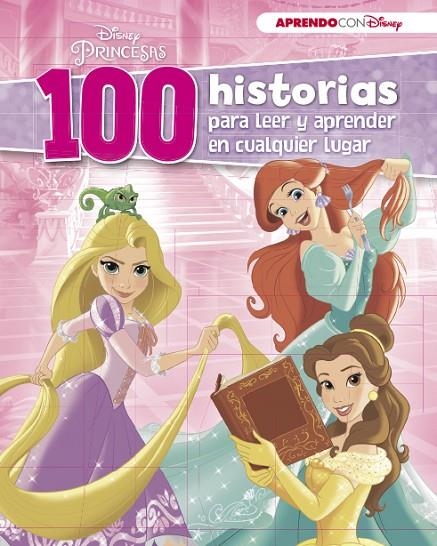 DISNEY PRINCESAS (100 HISTORIAS DISNEY PARA LEER Y APRENDER EN CUALQUIER LUGAR) | 9788416931224 | DISNEY