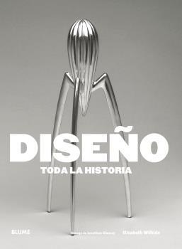 DISEÑO. TODA LA HISTORIA | 9788416965519 | WILHIDE, ELIZABETH