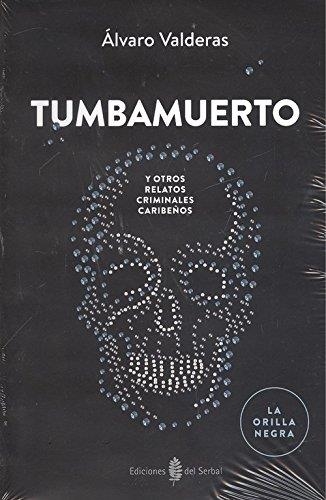 TUMBAMUERTO Y OTROS RELATOS CRIMINALES CARIBEÑOS | 9788476289167 | VALDERAS,ALVARO