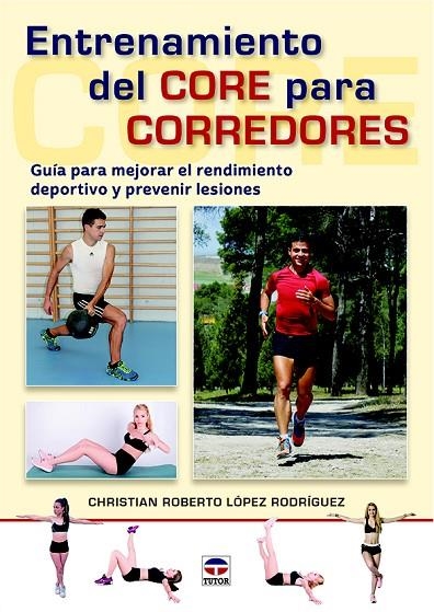 ENTRENAMIENTO DEL CORE PARA CORREDORES | 9788416676408 | LÓPEZ RODRÍGUEZ, CHRISTIAN ROBERTO