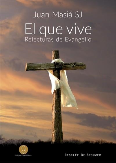 EL QUE VIVE. RELECTURAS DE EVANGELIO | 9788433029331 | MASIÁ CLAVEL, JUAN