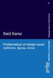 PROBLEMATIZAR EL TRABAJO SOCIAL | 9788474327755 | KARSZ, SAUL