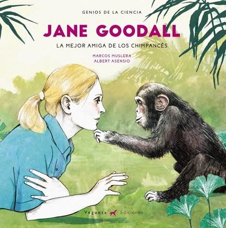 JANE GOODALL.LA MEJOR AMIGA DE LOS CHIMPANCÉS | 9788417137045 | MUSLERA/ASENSIO