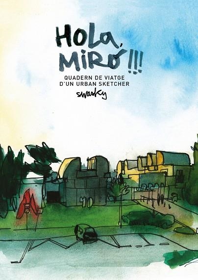 HOLA, MIRÓ!!! QUADERN DE VIATGE D?UN URBAN SKETCHER | 9788425229701 | MARTÍNEZ ESCÁMEZ, VÍCTOR