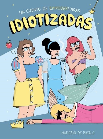 IDIOTIZADAS | 9788408176886 | MODERNA DE PUEBLO