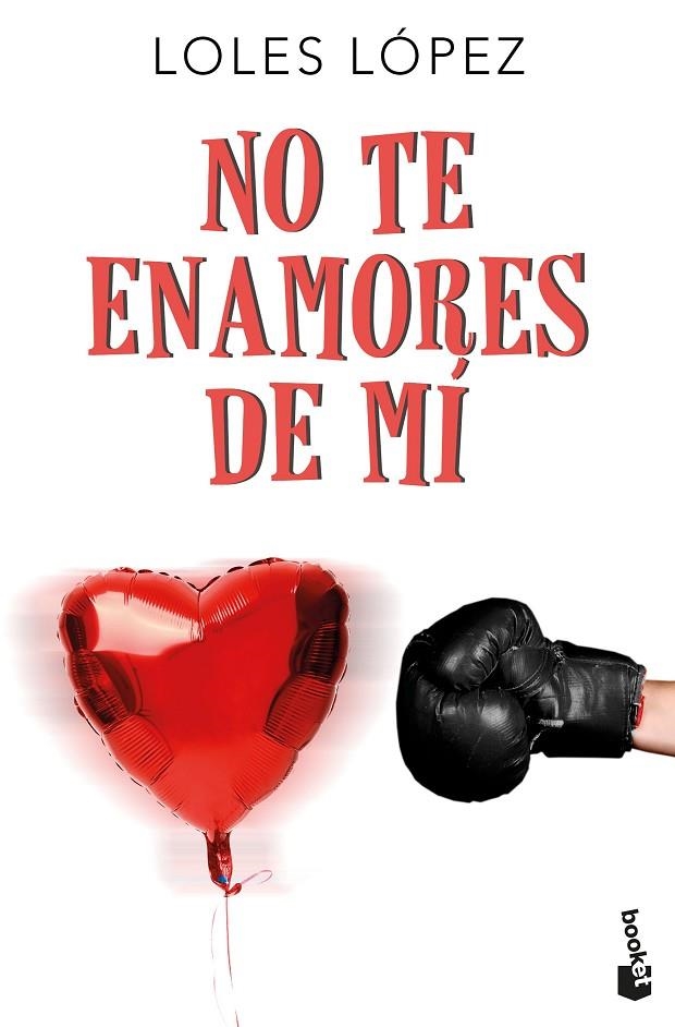 NO TE ENAMORES DE MÍ | 9788408177470 | LOPEZ, LOLES