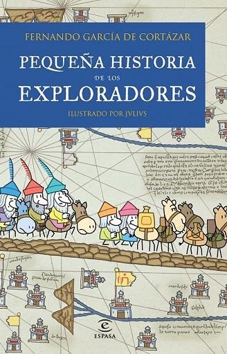 PEQUEÑA HISTORIA DE LOS EXPLORADORES | 9788467018462 | GARCIA DE CORTAZAR, FERNANDO / JULIUS