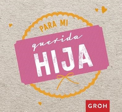 PARA MI QUERIDA HIJA | 9788490680711 | GROH