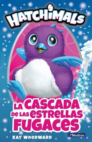 LA CASCADA DE LAS ESTRELLAS FUGACES (HATCHIMALS. PRIMERAS LECTURAS) | 9788448848460 | WOODWARD, KAY