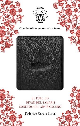 EL PÚBLICO, SONETOS DEL AMOR OSCURO Y DIVÁN DEL TAMARIT (CRISOLÍN 2017) | 9788403518582 | FEDERICO GARCÍA LORCA