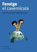 FEROTGE EL CAVERNICOLA SE'N VA DE VACANCES | 9788424633417 | THIES, PAUL/ TORRENT, MARC