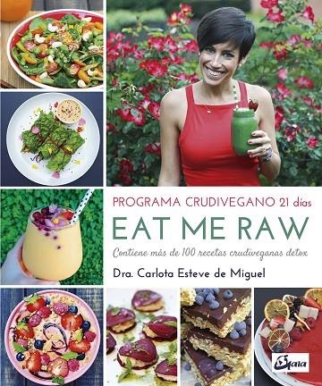 EAT ME RAW: PROGRAMA CRUDIVEGANO 21 DÍAS | 9788484455998 | ESTEVE DE MIGUEL, CARLOTA