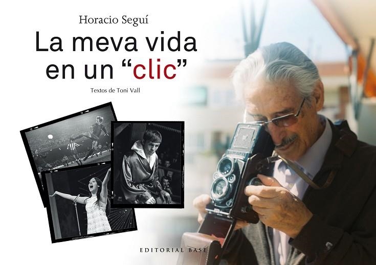 HORACIO SEGUÍ. LA MEVA VIDA EN UN "CLIC" | 9788417183141 | SEGUÍ LÓPEZ, HORACIO / VALL KARSUNKE, TONI