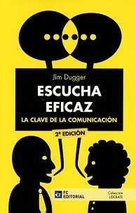 ESCUCHA EFICAZ. LA CLAVE DE LA COMUNICACIÓN | 9788416671298 | DUGGER,JIM