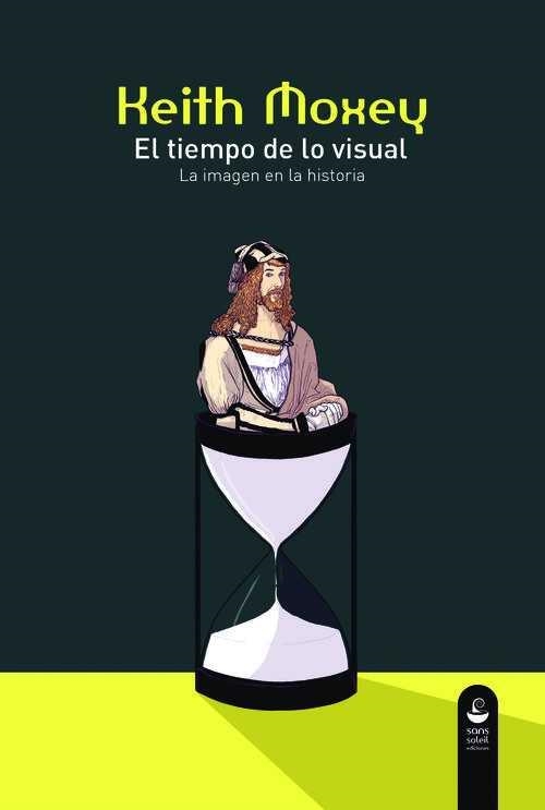 EL TIEMPO DE LO VISUAL | 9788494292255 | MOXEY, KEITH