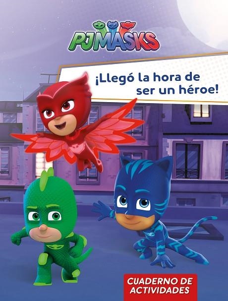 LLEGÓ LA HORA DE SER UN HÉROE! (PJ MASKS. ACTIVIDADES) | 9788448849559 | VV.AA.