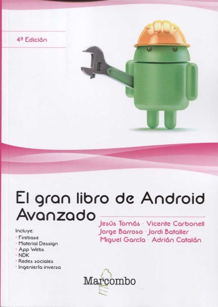 EL GRAN LIBRO DE ANDROID AVANZADO 4ª ED. | 9788426724557 | JESÚS TOMÁS, VICENTE CARBONELL, JORGE BARROSO, JORDI BATALLER, MIGUEL GARCÍA, AD