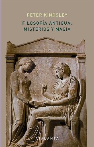 FILOSOFÍA ANTIGUA, MISTERIOS Y MAGIA | 9788494729720 | KINGSLEY, PETER