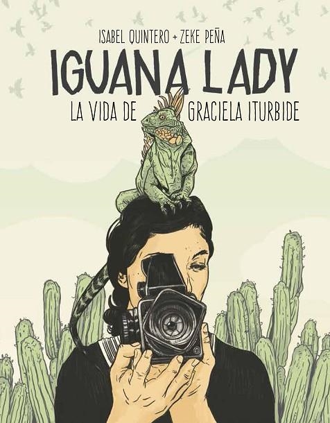 IGUANA LADY. LA VIDA DE GRACIELA ITURBIDE. | 9788417048280 | QUINTERO, ISABEL / PEÑA, ZEKE