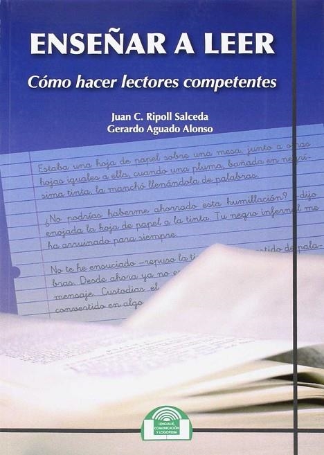 ENSEÑAR A LEER. CÓMO HACER LECTORES COMPETENTES | 9788497276245 | RIPOLL SALCEDA, JUAN C. / AGUADO ALONSO, GERARDO