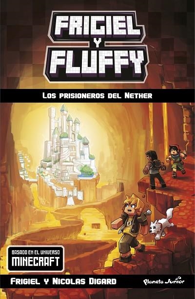 MINECRAFT. FRIGIEL Y FLUFFY. LOS PRISIONEROS DEL NETHER | 9788408181064 | FRIGIEL