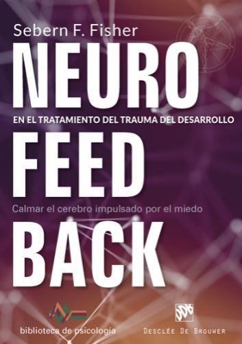 NEUROFEEDBACK EN EL TRATAMIENTO DEL TRAUMA DEL DESARROLLO | 9788433029522 | FISHER, SEBERN