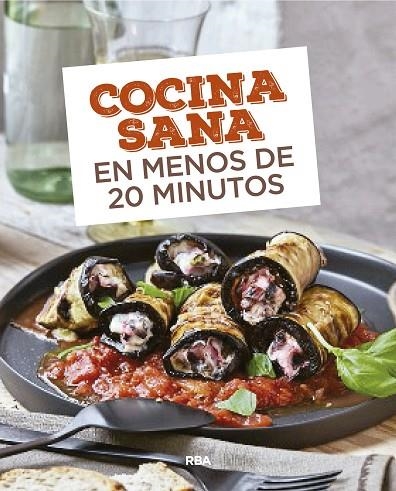 COCINA SANA EN MENOS DE 20 MINUTOS | 9788490569726 | , REDACCION RBA LIBROS, S.A.