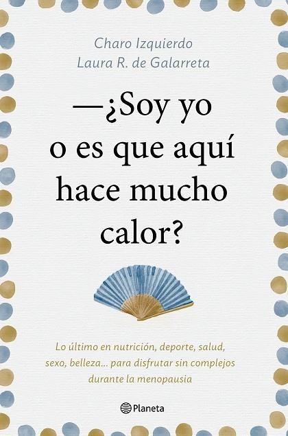 SOY YO O ES QUE AQUÍ HACE MUCHO CALOR | 9788408181439 | IZQUIERDO, CHARO / RUIZ DE GALARRETA, LAURA