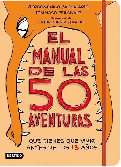 EL MANUAL DE LAS 50 AVENTURAS QUE TIENES QUE VIVIR ANTES DE LOS 13 AÑOS | 9788408181958 | BACCALARIO, PIERDOMENICO / PERCIVALE, TOMMASO