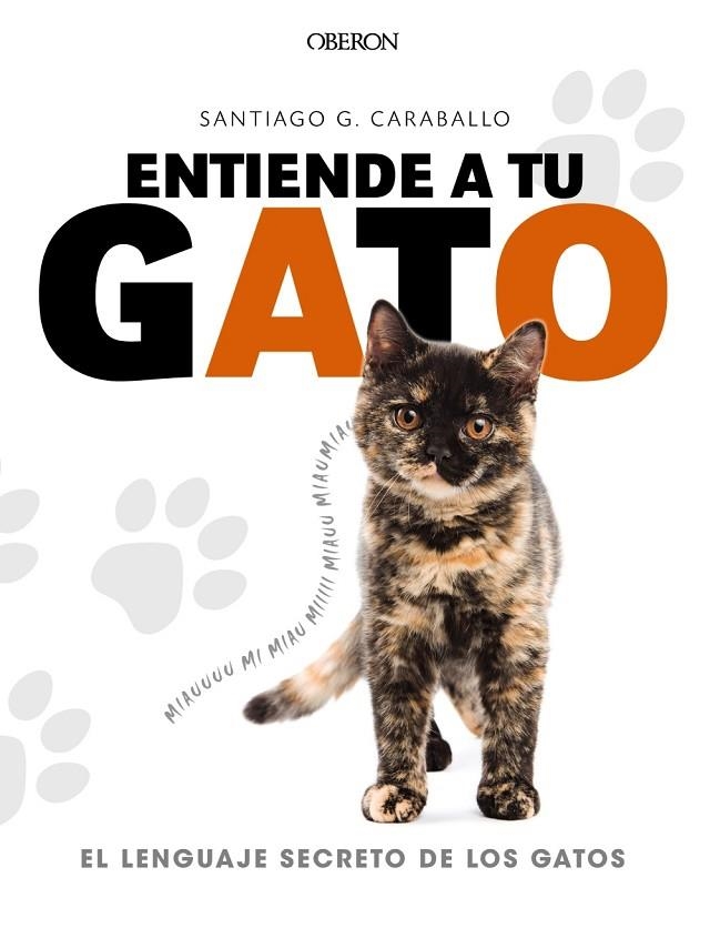 ENTIENDE A TU GATO. EL LENGUAJE SECRETO DE LOS GATOS | 9788441539778 | GARCÍA CARABALLO, SANTIAGO