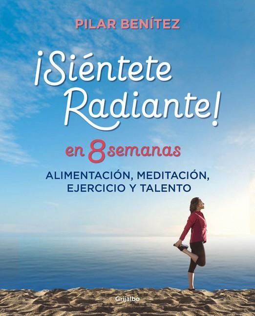 SIÉNTETE RADIANTE EN 8 SEMANAS | 9788425355820 | PILAR BENÍTEZ