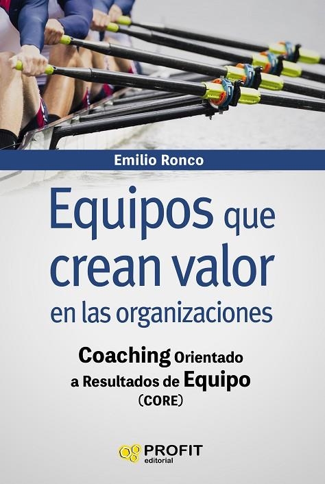 EQUIPOS QUE CREAN VALOR EN LAS ORGANIZACIONES | 9788416904723 | RONCO BAQUEDANO, EMILIO